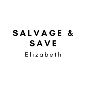 Salvage & Save - ELIZABETH